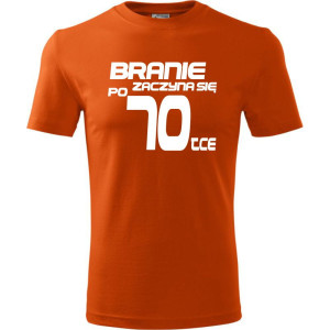 Męska koszulka - branie zaczyna się po 70 prezent na siedemdziesiąte urodziny dla mężczyzny T-shirt