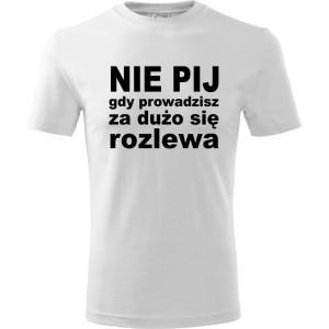 Męska koszulka - Nie pij gdy prowadzisz za dużo się rozlewa