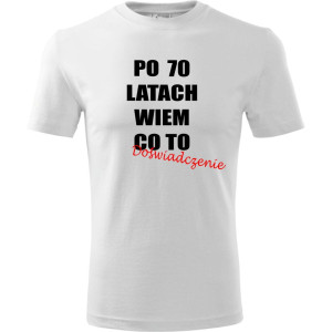 Męska koszulka - po 70 latach wiem co to doświadczenie