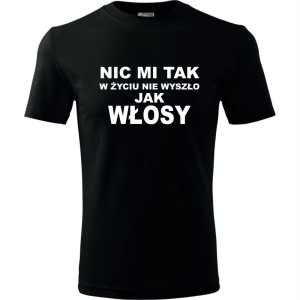 Męska koszulka - Nic mi tak w życiu nie wyszło jak włosy