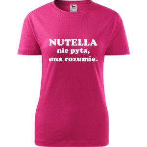 Damska koszulka - Nutella nie pyta, ona rozumie