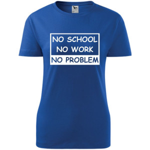 Damska koszulka - No school, no work, no problem