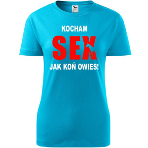 Damska koszulka - Kocham sex jak koń owies