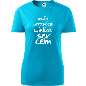 Damska koszulka - Mała wzrostem wielka sercem