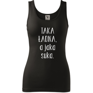 Damski tank top - Taka ładna, a jaka suka