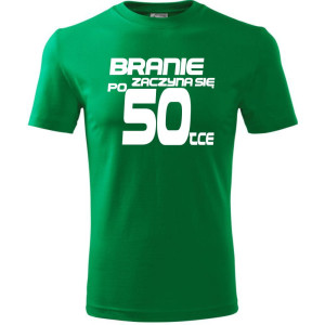 Męska koszulka - branie zaczyna się po 50 prezent na pięćdziesiąte urodziny dla mężczyzny T-shirt