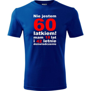 Męska koszulka - nie jestem 60 latkiem, mam 18 lat i 42 lata doświadczenia urodziny prezent