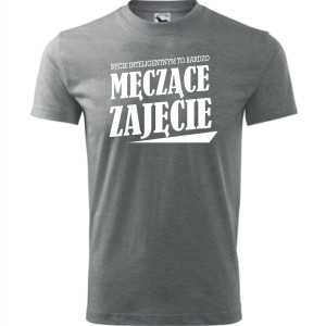 Męska koszulka - Bycie inteligentnym to bardzo męczące zajęcie