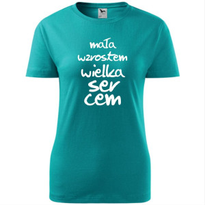 Damska koszulka - Mała wzrostem wielka sercem