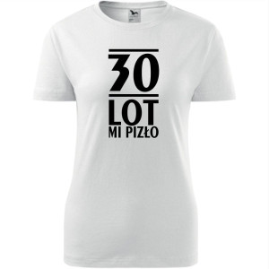 Damska koszulka - 30 lot mi pizło, t-shirt na prezent na urodzny dla niej
