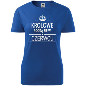 Damska koszulka taliowana - Królowe rodzą się w czerwcu 02