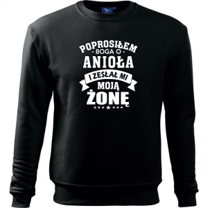 Męska bluza klasyczna - Prosiłem Boga o anioła i zesłał mi moją żonę