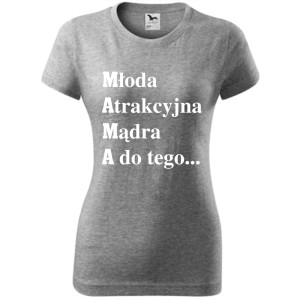 Damska koszulka taliowana - Młoda, atrakcyjna, mądra, a do tego...