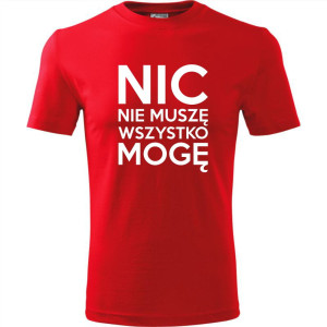 Męska koszulka - Nic nie muszę wszystko mogę