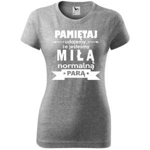 damska koszulka - pamiętaj udajemy, że jesteśmy miłą normalną parą