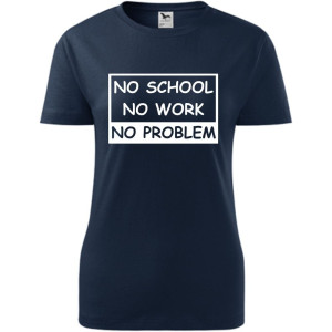 Damska koszulka - No school, no work, no problem