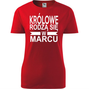 Damska koszulka taliowana - Królowe rodzą się w marcu 01