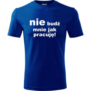Męska koszulka - Nie budź mnie jak pracuję