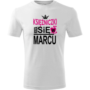 Dziecięca koszulka - Księżniczki rodzą się w marcu