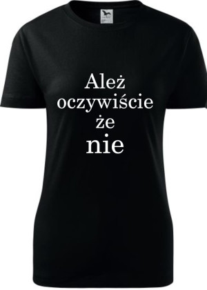 Damska koszulka taliowana - Ależ oczywiście że nie