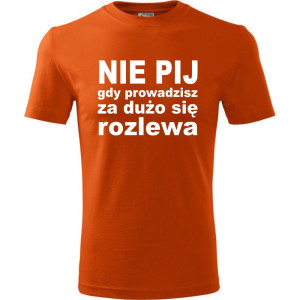 Męska koszulka - Nie pij gdy prowadzisz za dużo się rozlewa