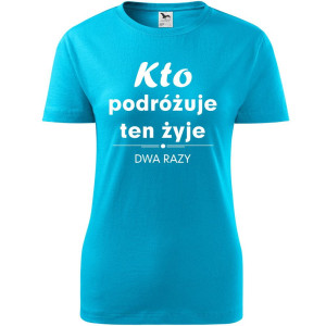Damska koszulka taliowana Turystyczna - Kto podróżuje żyje dwa razy