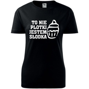 Damska koszulka - To nie plotki, jestem słodka