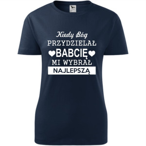Damska koszulka - Kiedy Bóg przydzielał babcię, mi wybrał najlepszą!