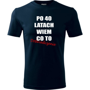 Męska koszulka - po 40 latach wiem co to doświadczenie