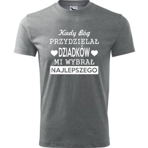 Męska koszulka - Kiedy Bóg przydzielał dziadków, mi wybrał najlepszego
