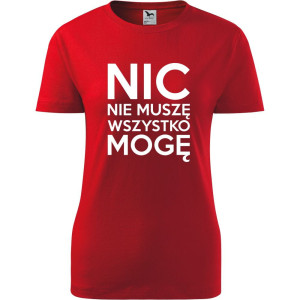 Damska koszulka - Nic nie muszę wszystko mogę