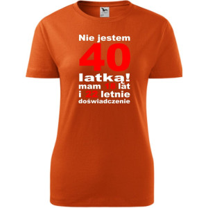 Damska koszulka taliowana - Nie jestem 40 latką mam 18 lat i 22 letnie doświadczenie!