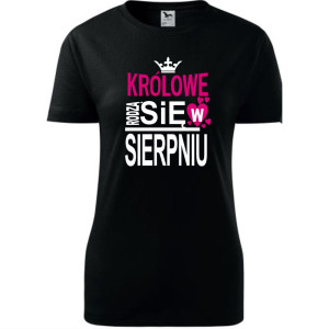Damska koszulka taliowana - Królowe rodzą się w sierpniu 03