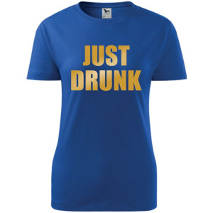 Damska koszulka taliowana - Just drunk