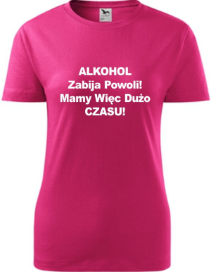 Damska koszulka taliowana - Alkohol zabija powoli