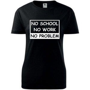 Damska koszulka - No school, no work, no problem