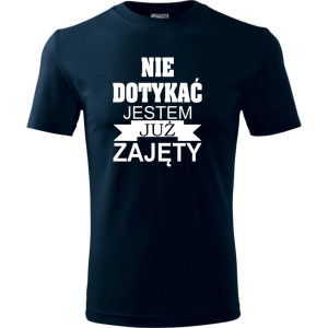 Męska koszulka - Nie dotykać jestem już zajęty. Prezent dla niego na urodziny, dzień chłopaka, święta i inne okazje.