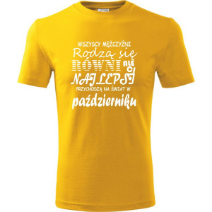 Męska koszulka - Wszyscy mężczyźni rodzą się równi, ale ci najlepsi przychodzą na świat w październiku