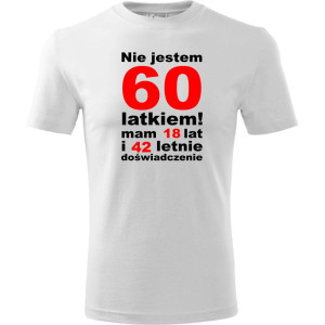 Męska koszulka - nie jestem 60 latkiem, mam 18 lat i 42 lata doświadczenia urodziny prezent