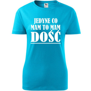 Damska koszulka taliowana - jedyne co mam, to mam dość