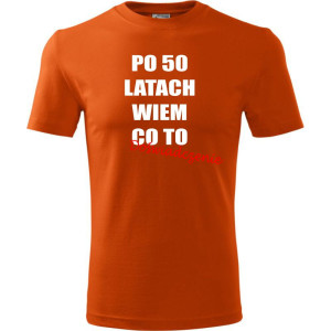 Męska koszulka - po 50 latach wiem co to doświadczenie