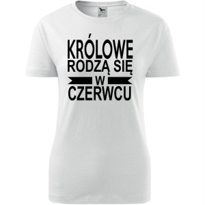 Damska koszulka taliowana - Królowe rodzą się w czerwcu 01
