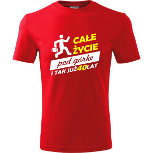 Męska koszulka - całe życie pod górke 40