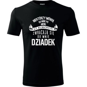 Męska koszulka - Niektórzy mówią do mnie po imieniu, ale najważniejsi zwracają się do mnie dziadek