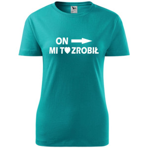 Damska koszulka taliowana - On mi to zrobił