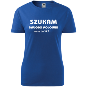 Damska koszulka - Szukam drugiej połówki, może być 0,7l