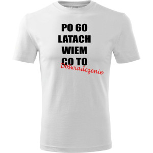 Męska koszulka - po 60 latach wiem co to doświadczenie