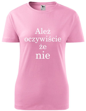 Damska koszulka taliowana - Ależ oczywiście że nie