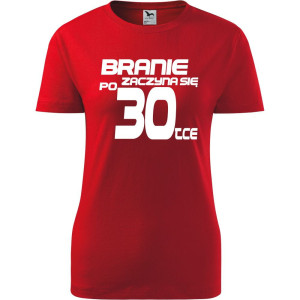 Damska koszulka - branie zaczyna się po 30 urodziny t-shirt bluzka na prezent