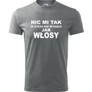 Męska koszulka - Nic mi tak w życiu nie wyszło jak włosy